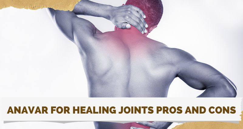 Anavar for Healing Joints Pros and Cons