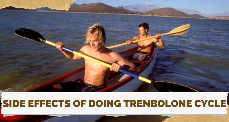 Side effects of doing Trenbolone cycle