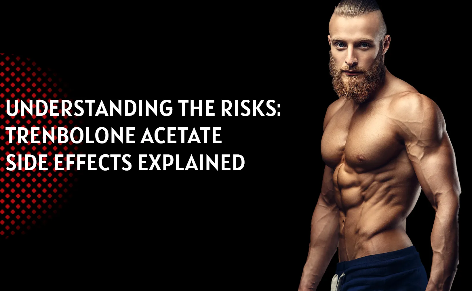 Understanding the Risks: Trenbolone Acetate Side Effects Explained
