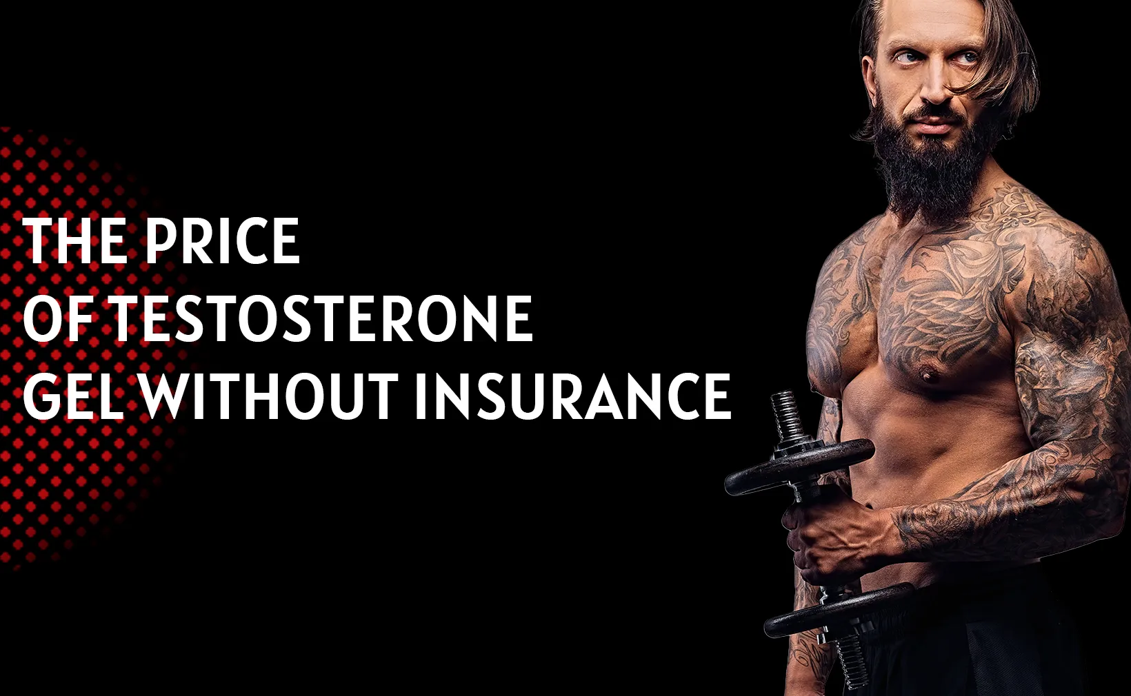 The Price of Testosterone Gel
